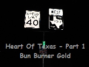Heart Of Texas - Part 1
Bun Burner Gold